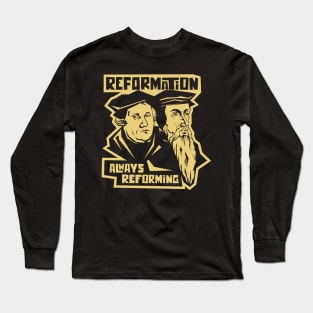 Martin Luther and Jean Calvin. Reformation. Always reforming. Long Sleeve T-Shirt